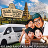 407. BAGI RAPOT KELILING TUKU BALI!