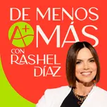 De Menos a Más Podcast con Rashel Díaz