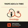 Unmet Needs, Recent Advances, and Expert Insights on Integrating TROP-2 ADCs Into the Care of Patients With TNBC