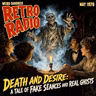 Death And Desire: A Tale of Fake Séances and Real Ghosts | #RetroRadio