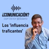 #VANGUARDIA - Los 'influenciatraficantes'
