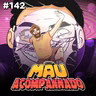 Mau Falado 142 - Minha Bolha, minha vida