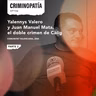156. Yalennys Valero y Juan Manuel Mata, el doble crimen de Càlig - Parte 2