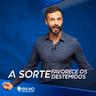 A SORTE FAVORECE OS DESTEMIDOS
