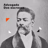 Luiz Gama | 6. Advogado dos Escravos
