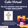 Café Virtual con Rocío Cabrera-Tips para comunicar malas noticias de la mejor manera posible