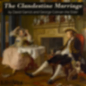 Clandestine Marriage, The by David Garrick (1717 - 1779) and George Colman the Elder (1732 - 1794)