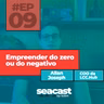 Empreender do zero ou negativo com Allan Joseph - Seacast by B2BIT #09