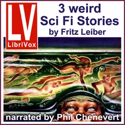 3 Weird SF Stories by Fritz Leiber by Fritz Leiber (1910 - 1992)