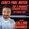 John Cena's FINAL MATCH and Top 3 Favorite Retirement Matches! (w/ Callum MacInnes)