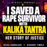 I SAVED A RAPE SURVIVOR WITH KALIKA TANTRA | Heera Dabholkar | | kissey podcast