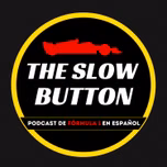 The Slow Button - Podcast de Fórmula 1