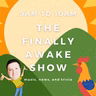 Finally Awake Show 2026-09-18 07:00