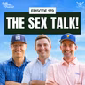 The Sex Talk! | Episode 179