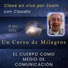 UN CURSO DE MILAGROS - El cuerpo como medio de comunicación - Claudio - 18 dic 2023