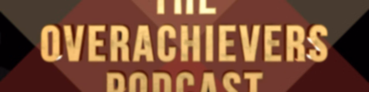 The Overachievers Podcast