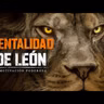 05. MENTALIDAD DE LEÓN