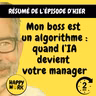 Happy Work - Management & bien-être au travail - Résumé — Mon boss est un algorithme : quand l’IA devient votre manager
