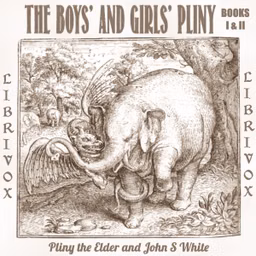 Boys' and Girls' Pliny Vol. 1, The by Pliny the Elder (23 - 79) and John S. White (1847 - 1922)