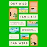 Our Wild Familiars - DR. DAN WERB on Animals that Live Among Us & Urban Wildlife Conservation - Highlights