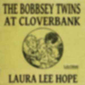 Bobbsey Twins at Cloverbank, The by Laura Lee Hope