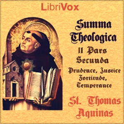 Summa Theologica - 11 Pars Secunda Secundae, Treatise on the Cardinal Virtues: Prudence, Justice, Fortitude, Temperance