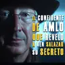 ¿Quién es el susurrador? El Confidente de AMLO que reveló a Ken Salazar su Secreto