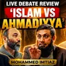 Live debate review of 'Islam vs Ahmadiyya' - with Mohammad Imtiaz