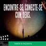 #445 - Encontre se, conecte se com Deus.