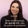 BEM- AVENTURANÇA DE QUEM CRÊ, NÃO DE QUEM SE PROMOVE