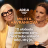 Milota Havránková: O slobodu sa oberáme sami. Život treba milovať taký, aký je | ČASŤ ROZHOVORU