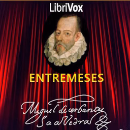 Entremeses by Miguel de Cervantes Saavedra (1547 - 1616)