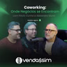 Coworking: Onde Negócios se Encontram | Paulo Cunha e Alexandre Muniz | Vendassim