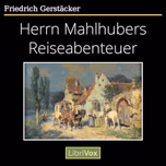 Herrn Mahlhubers Reiseabenteuer by Friedrich Gerstäcker (1816 - 1872)