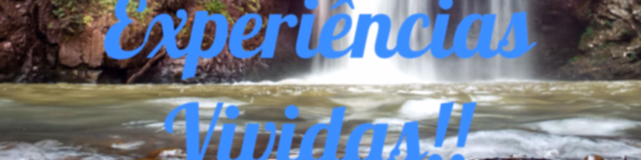 Experiências Vividas!!