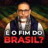 O FIM DO BRASIL : VAMOS TE CONTAR O QUE NINGUEM NUNCA DISSE!