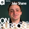 JAKE SHANE: “I Was Scared People Would Find Out Who I Am”