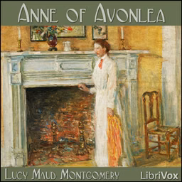 Anne of Avonlea (Version 3, Dramatic Reading) by Lucy Maud Montgomery (1874 - 1942)