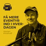 122. Få mere eventyr ind i hverdagen – med Morten Kirckhoff fra 0 stjerner