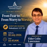 From Fear to Faith - From Worry to Worship | Elder Colin Lawrence | 18 July 2026