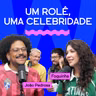 UM ROLÊ, UMA CELEBRIDADE com Foquinha e João Pedrosa
