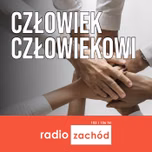 Człowiek człowiekowi - Radio Zachód