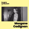 Morgane Cadignan : « Peut-être qu’il fallait juste vieillir » (ok Francis Cabrel)