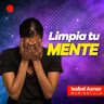 como limpìar la mente|paz|desbloquea tu mente de pensamientos negativos