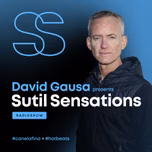 DAVID GAUSA presents SUTIL SENSATIONS PODCAST