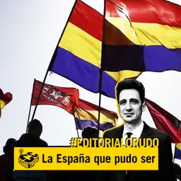 Editorial Crudo: La España que pudo ser y no dejaron que fuera (CARNE CRUDA #852)