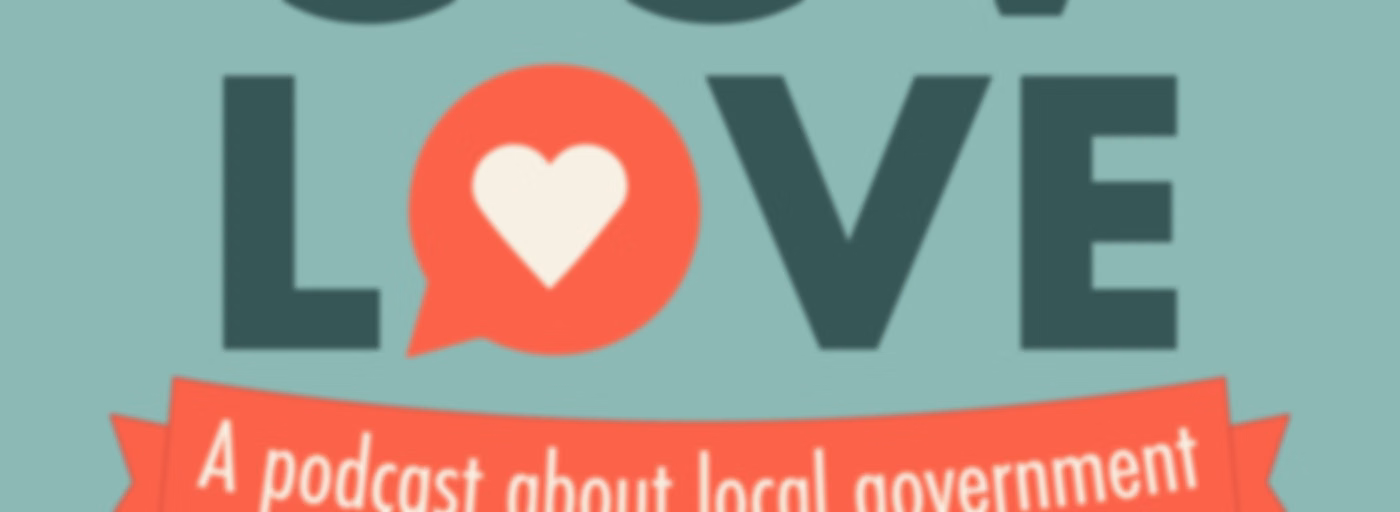GovLove - A Podcast About Local Government