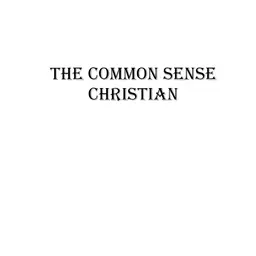 The Common sense Christian