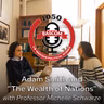 Adam Smith and "The Wealth of Nations" with Professor Michelle Schwarze