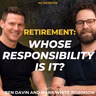 Ben Davin & Mark White-Robinson / Who Should Have To Fix YOUR Retirement? Ep 535